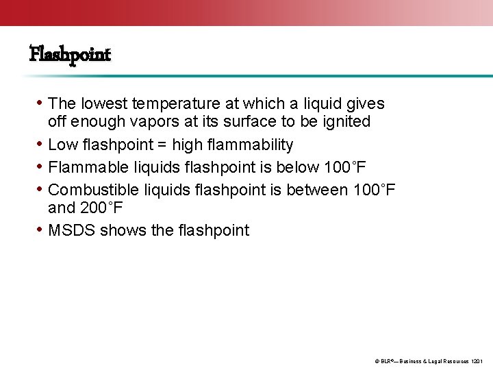 Flashpoint • The lowest temperature at which a liquid gives • • off enough