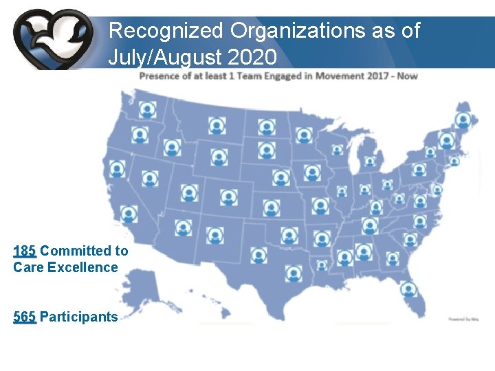 Recognized Organizations as of July/August 2020 185 Committed to Care Excellence 565 Participants 