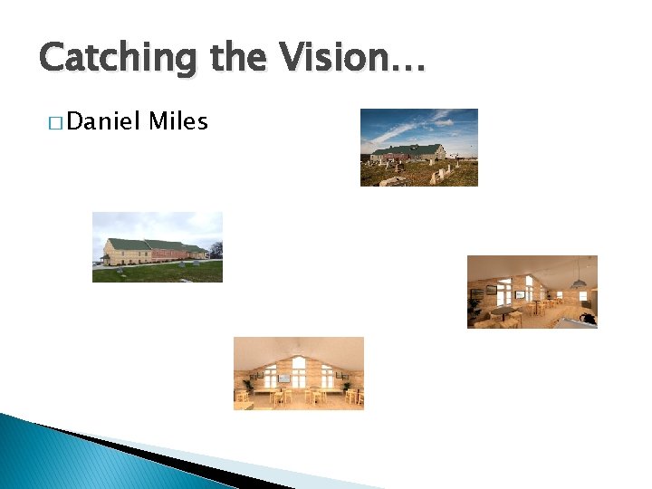 Catching the Vision… � Daniel Miles 