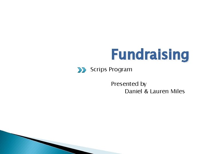 Fundraising Scrips Program Presented by Daniel & Lauren Miles 