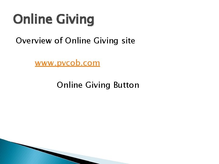Online Giving Overview of Online Giving site www. pvcob. com Online Giving Button 
