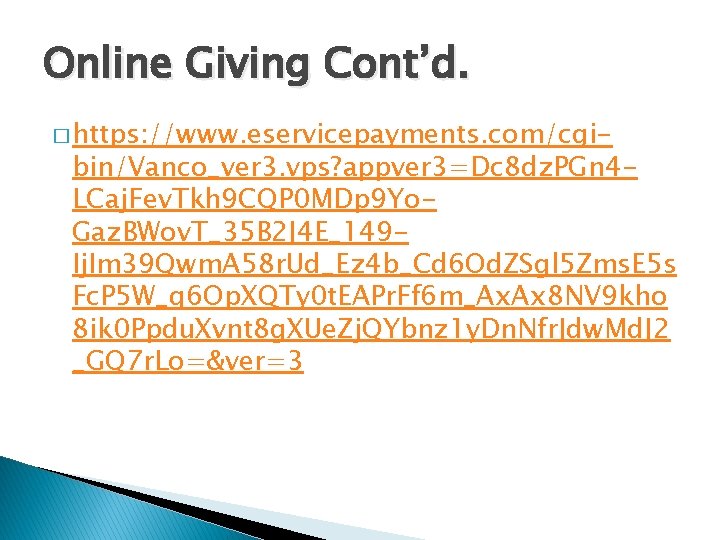 Online Giving Cont’d. � https: //www. eservicepayments. com/cgi- bin/Vanco_ver 3. vps? appver 3=Dc 8