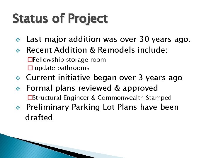 Status of Project v v Last major addition was over 30 years ago. Recent