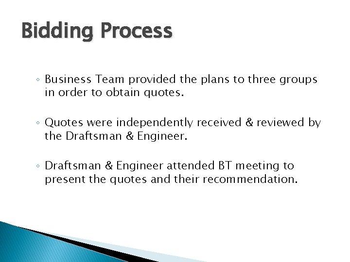 Bidding Process ◦ Business Team provided the plans to three groups in order to