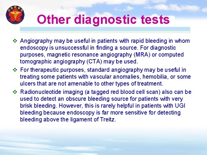 Other diagnostic tests v Angiography may be useful in patients with rapid bleeding in