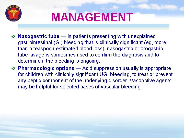 MANAGEMENT v Nasogastric tube — In patients presenting with unexplained gastrointestinal (GI) bleeding that