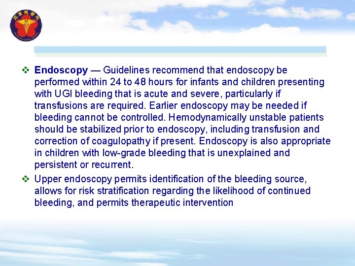 v Endoscopy — Guidelines recommend that endoscopy be performed within 24 to 48 hours