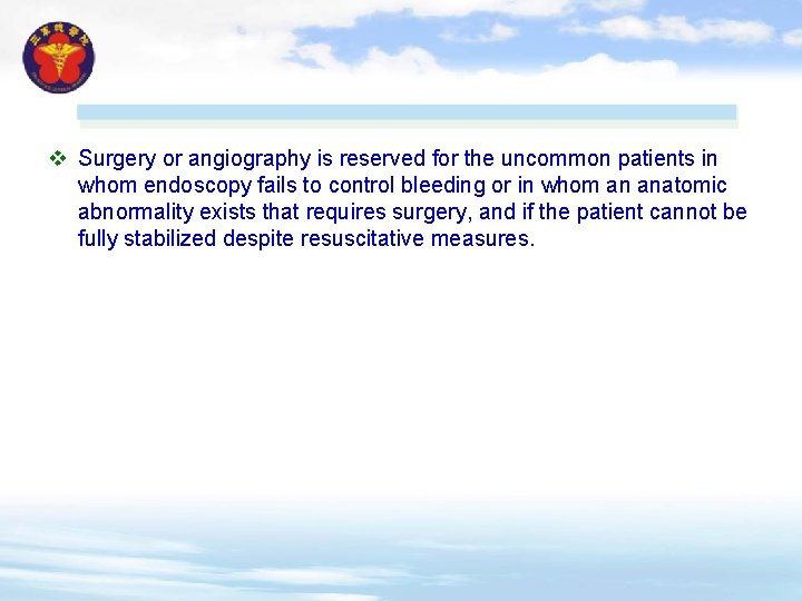 v Surgery or angiography is reserved for the uncommon patients in whom endoscopy fails