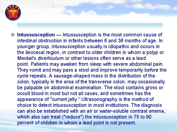 v Intussusception — Intussusception is the most common cause of intestinal obstruction in infants
