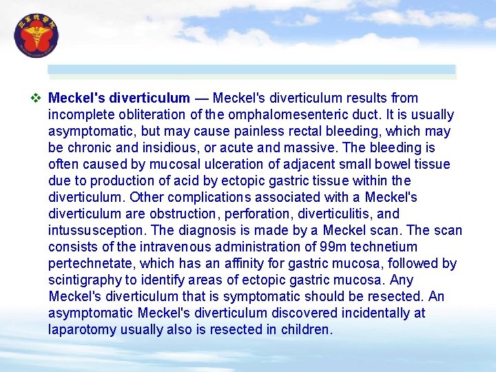 v Meckel's diverticulum — Meckel's diverticulum results from incomplete obliteration of the omphalomesenteric duct.