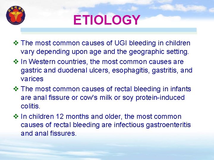 ETIOLOGY v The most common causes of UGI bleeding in children vary depending upon