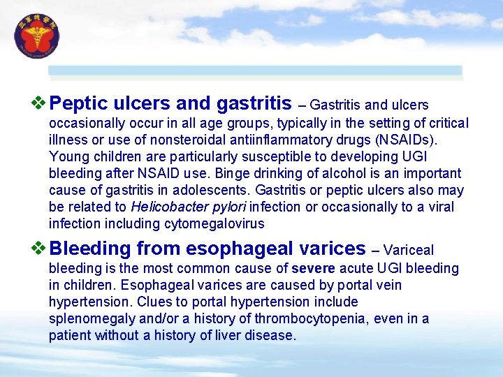 v Peptic ulcers and gastritis – Gastritis and ulcers occasionally occur in all age