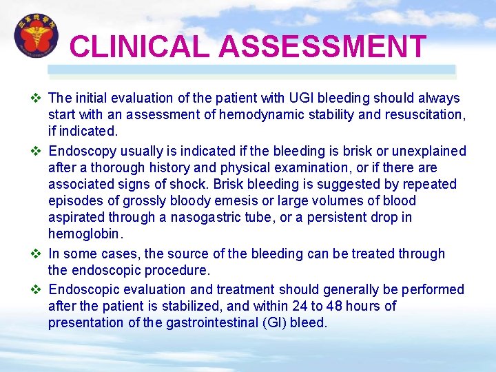 CLINICAL ASSESSMENT v The initial evaluation of the patient with UGI bleeding should always
