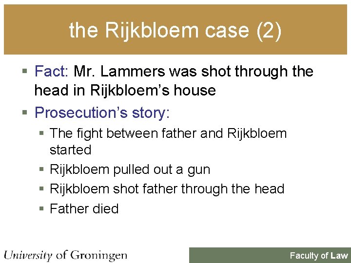 the Rijkbloem case (2) § Fact: Mr. Lammers was shot through the head in