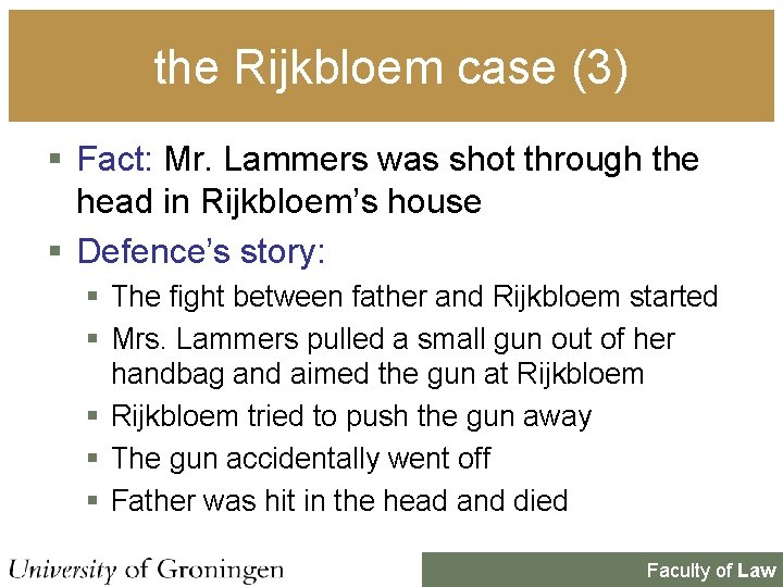 the Rijkbloem case (3) § Fact: Mr. Lammers was shot through the head in