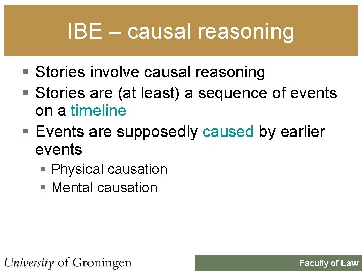 IBE – causal reasoning § Stories involve causal reasoning § Stories are (at least)