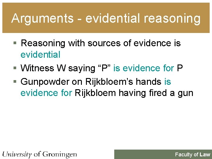 Arguments - evidential reasoning § Reasoning with sources of evidence is evidential § Witness