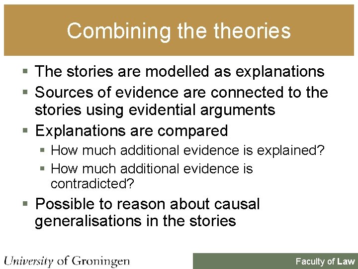 Combining theories § The stories are modelled as explanations § Sources of evidence are