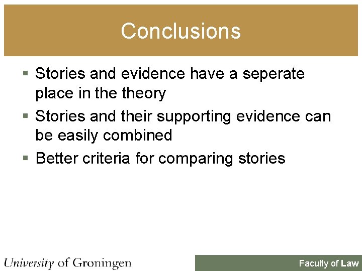 Conclusions § Stories and evidence have a seperate place in theory § Stories and