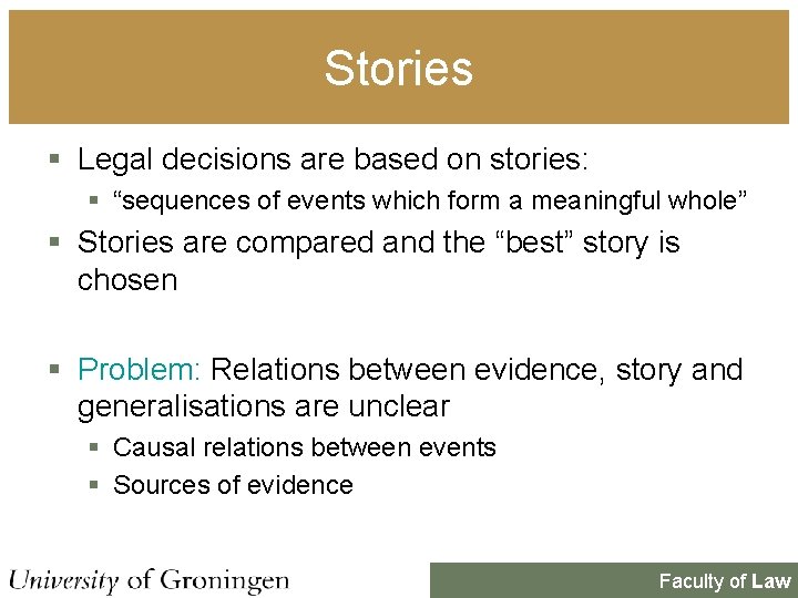 Stories § Legal decisions are based on stories: § “sequences of events which form Stories § Legal decisions are based on stories: § “sequences of events which form