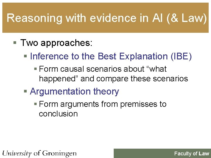 Reasoning with evidence in AI (& Law) § Two approaches: § Inference to the