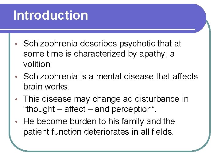 Introduction Schizophrenia describes psychotic that at some time is characterized by apathy, a volition.