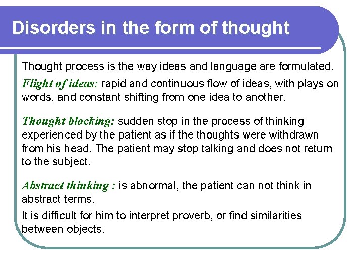 Disorders in the form of thought Thought process is the way ideas and language