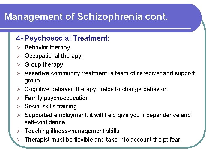 Management of Schizophrenia cont. 4 - Psychosocial Treatment: Ø Ø Ø Ø Ø Behavior