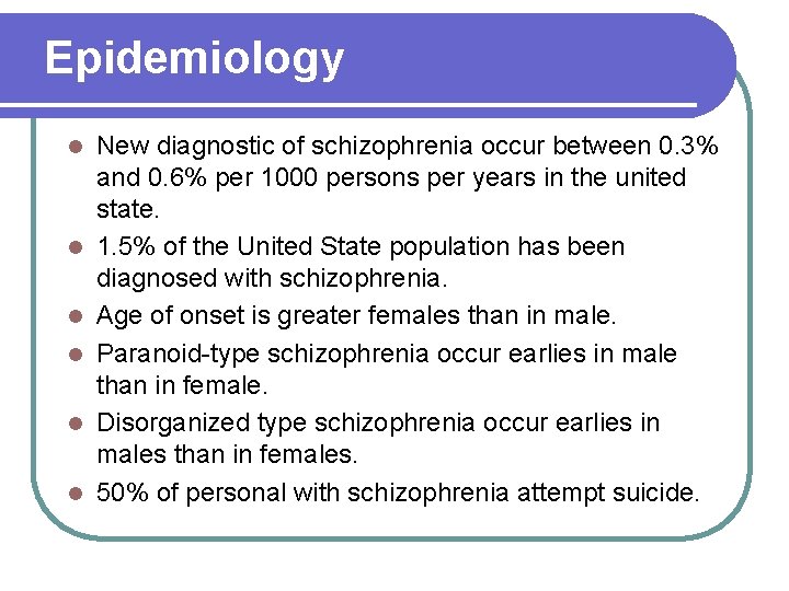 Epidemiology l l l New diagnostic of schizophrenia occur between 0. 3% and 0.