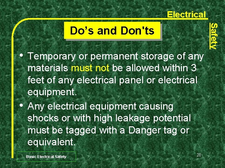 Electrical Safety Do’s and Don'ts • • Temporary or permanent storage of any materials