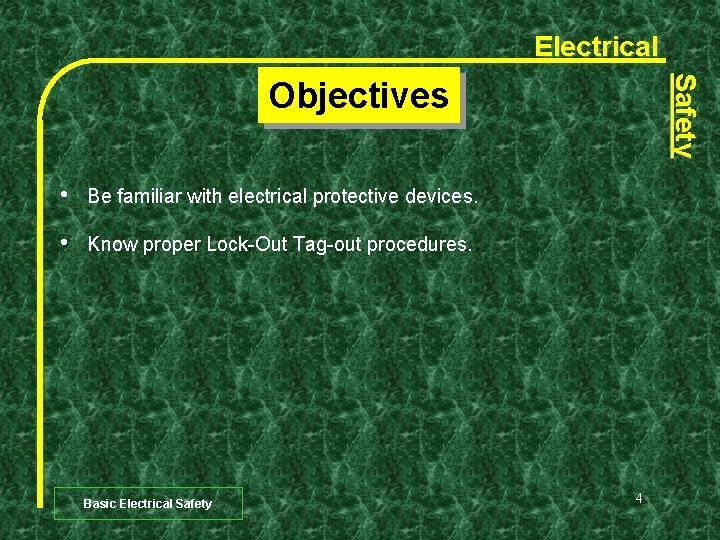Electrical Safety Objectives • Be familiar with electrical protective devices. • Know proper Lock-Out