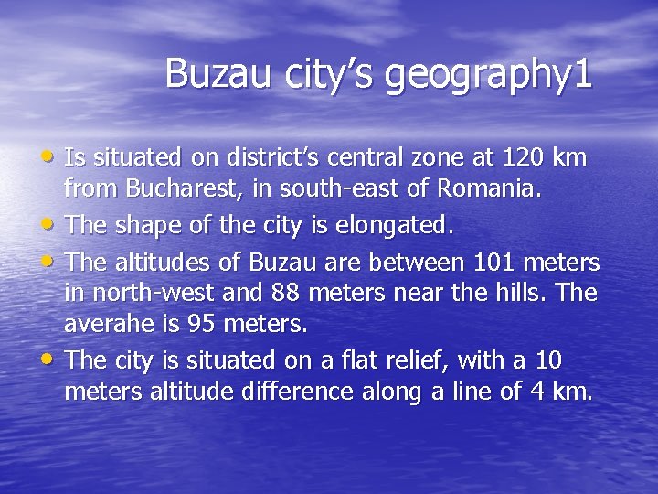 Buzau city’s geography 1 • Is situated on district’s central zone at 120 km