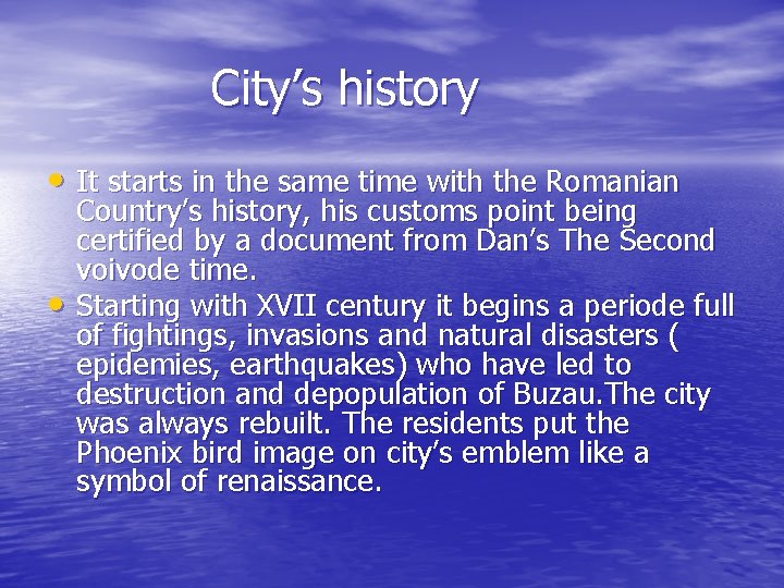 City’s history • It starts in the same time with the Romanian • Country’s