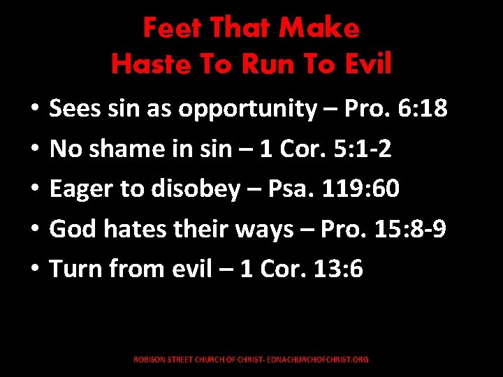 Feet That Make Haste To Run To Evil • Sees sin as opportunity –