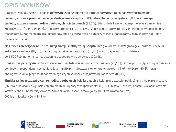 OPIS WYNIKÓW Zdaniem Polaków czynniki będące głównymi zagrożeniami dla jakości powietrza to przede wszystkim