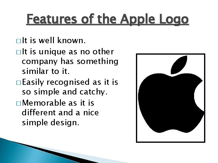 Features of the Apple Logo � It is well known. � It is unique