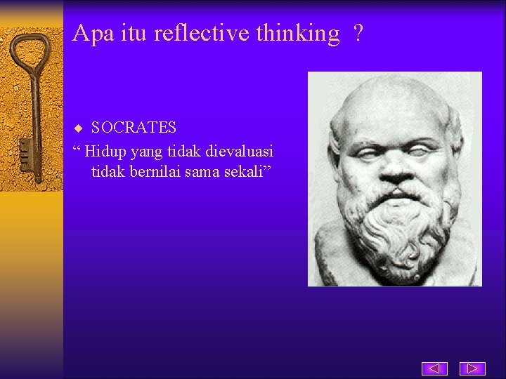 Apa itu reflective thinking ? ¨ SOCRATES “ Hidup yang tidak dievaluasi tidak bernilai