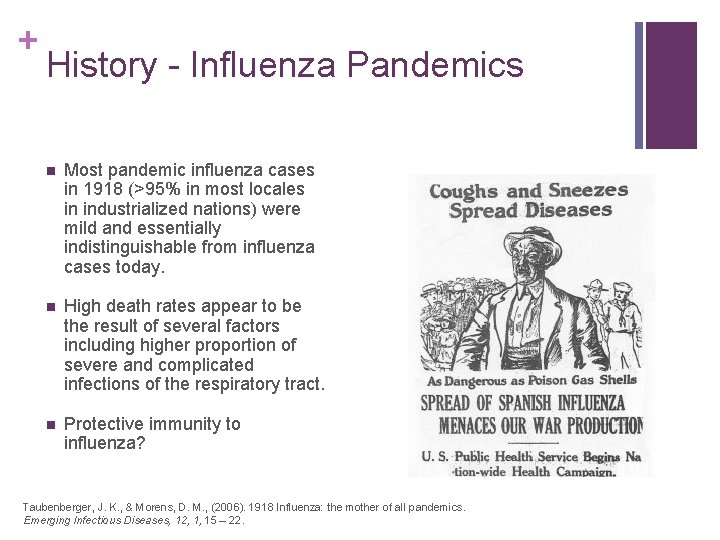 + History - Influenza Pandemics n Most pandemic influenza cases in 1918 (>95% in