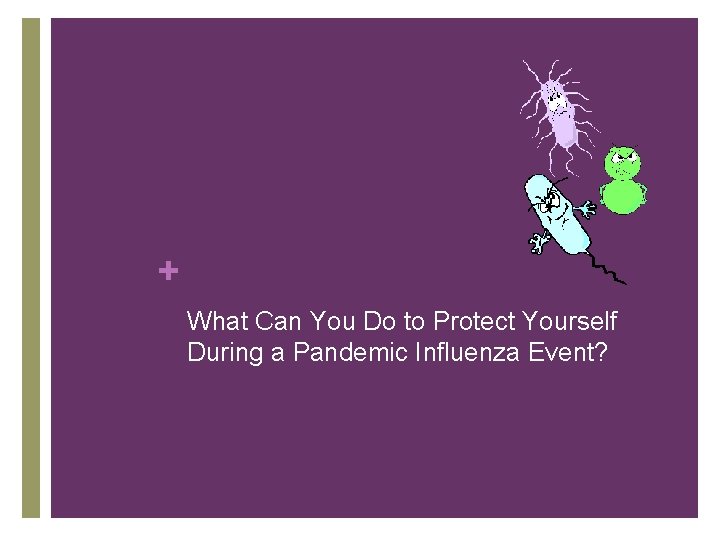 + What Can You Do to Protect Yourself During a Pandemic Influenza Event? 