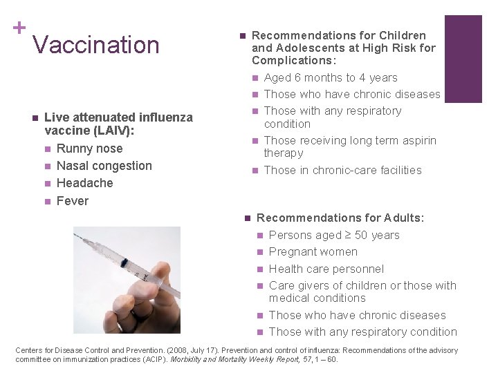 + Vaccination n n Live attenuated influenza vaccine (LAIV): n Runny nose n Nasal