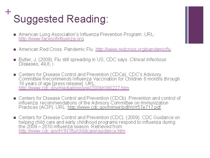 + Suggested Reading: n American Lung Association’s Influenza Prevention Program. URL: http: //www. facesofinfluenza.