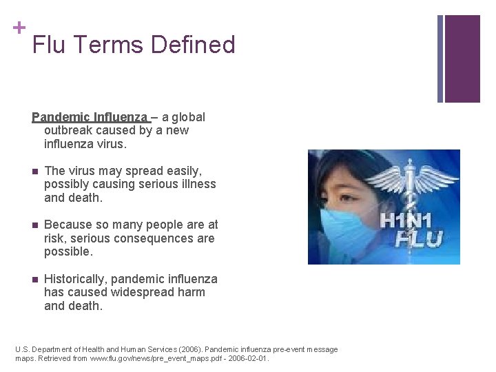 + Flu Terms Defined Pandemic Influenza – a global outbreak caused by a new