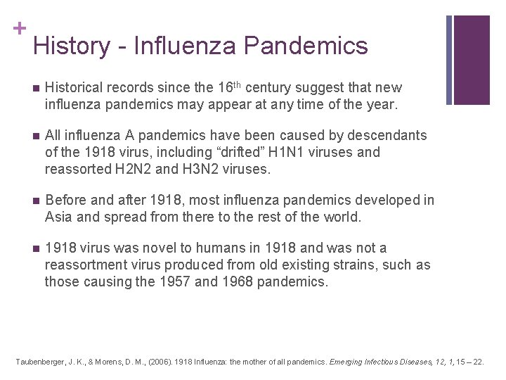 + History - Influenza Pandemics n Historical records since the 16 th century suggest