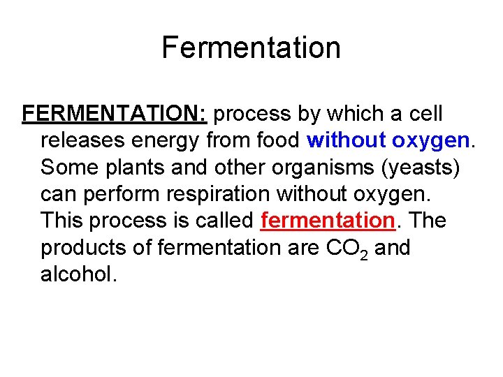 Fermentation FERMENTATION: process by which a cell releases energy from food without oxygen. Some