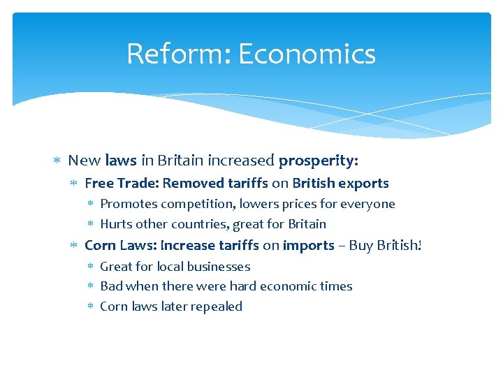 Reform: Economics New laws in Britain increased prosperity: Free Trade: Removed tariffs on British