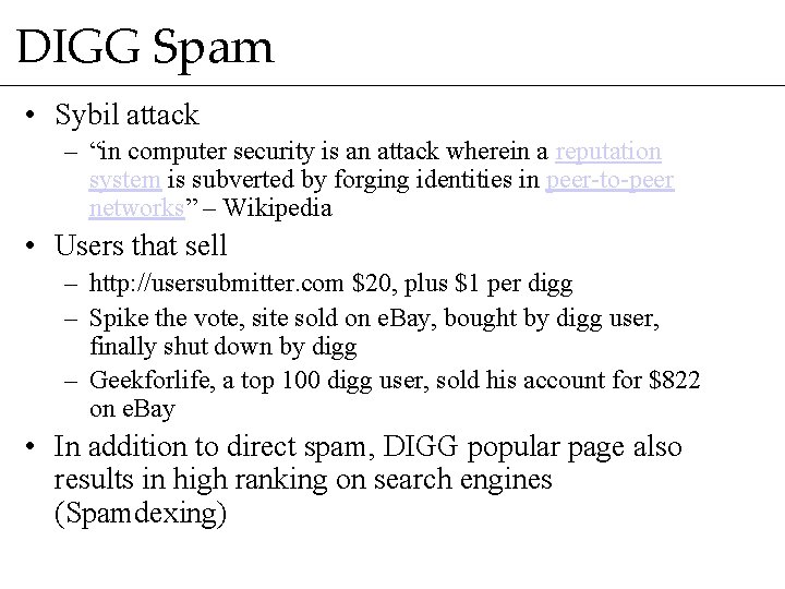 DIGG Spam • Sybil attack – “in computer security is an attack wherein a
