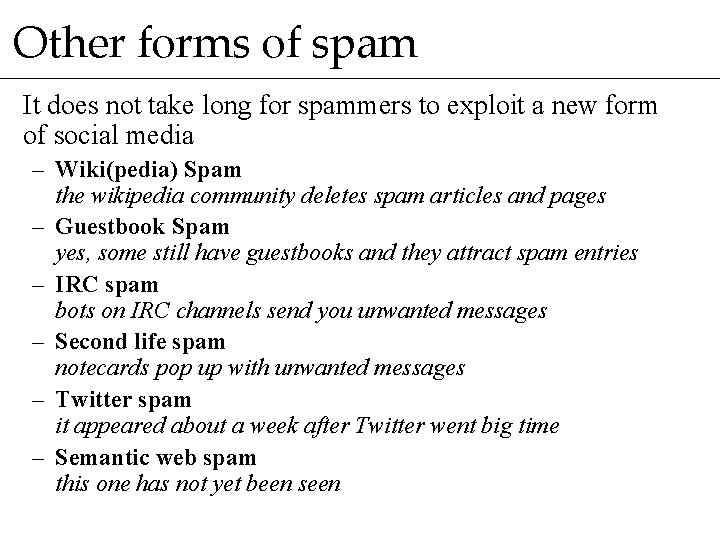 Other forms of spam It does not take long for spammers to exploit a