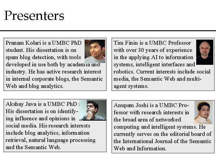 Presenters Pranam Kolari is a UMBC Ph. D student. His dissertation is on spam