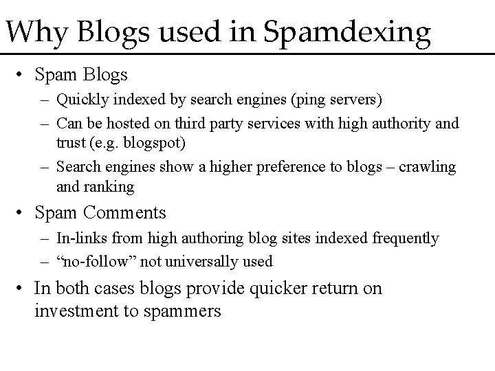 Why Blogs used in Spamdexing • Spam Blogs – Quickly indexed by search engines