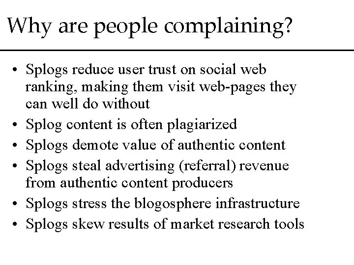 Why are people complaining? • Splogs reduce user trust on social web ranking, making